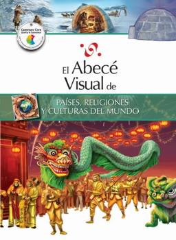 El Abece Visual de Paises, Religiones y Culturas del Mundo = The Illustrated Basics of Countries, Religions, and Cultures of the World