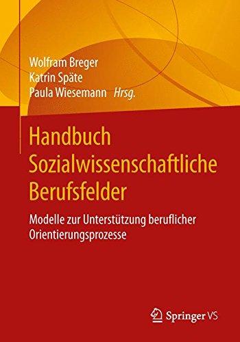 Handbuch Sozialwissenschaftliche Berufsfelder: Modelle zur Unterstützung beruflicher Orientierungsprozesse