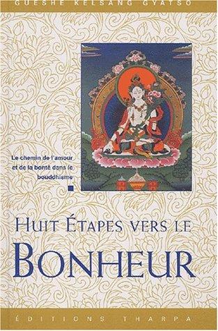 Huit étapes vers le bonheur : le chemin de l'amour et de la bonté dans le bouddhisme