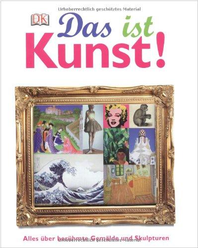 Das ist Kunst! Alles über berühmte Gemälde und Skulpturen