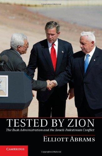 Tested by Zion: The Bush Administration and the Israeli-Palestinian Conflict