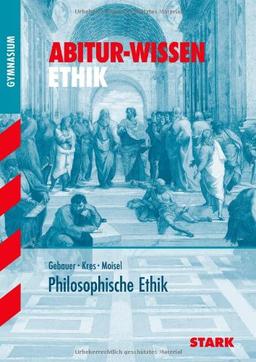 Abitur-Wissen Ethik / Philosophische Ethik