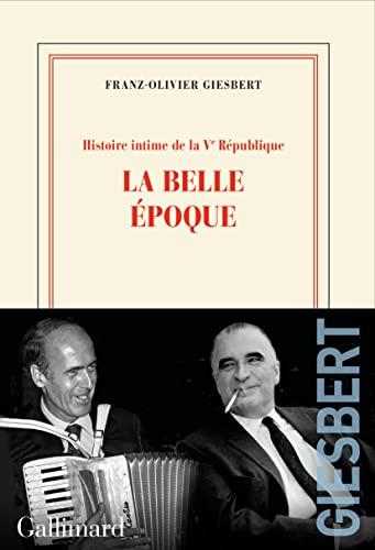 Histoire intime de la Ve République. Vol. 2. La Belle Epoque