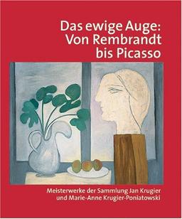 Das Ewige Auge: Von Rembrandt bis Picasso: Meisterwerke der Sammlung Jan Krugier und Marie-Anne Krugier-Poniatowski. Katalogbuch zur Ausstellung: ... Kunsthalle der Hypo-Kulturstiftung