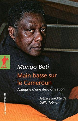 Main basse sur le Cameroun : autopsie d'une décolonisation