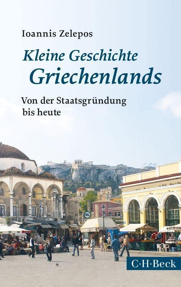 Kleine Geschichte Griechenlands: Von der Staatsgründung bis heute (Beck Paperback)