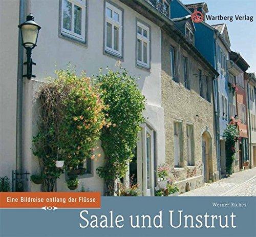 Eine Bildreise entlang der Flüsse Saale und Unstrut (Farbbildband)