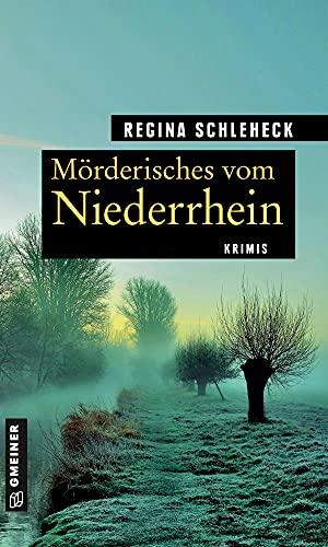 Mörderisches vom Niederrhein: Krimis (Kriminelle Freizeitführer im GMEINER-Verlag)