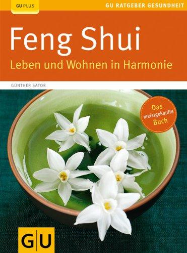 Feng Shui. Leben und Wohnen in Harmonie (GU Ratgeber Gesundheit)