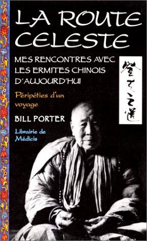 La Route céleste : rencontres avec les ermites chinois d'aujourd'hui, péripéties d'un voyage