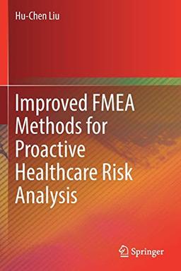 Improved FMEA Methods for Proactive Healthcare Risk Analysis