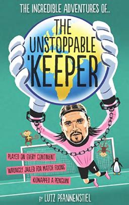 The Incredible Adventures of the Unstoppable Keeper