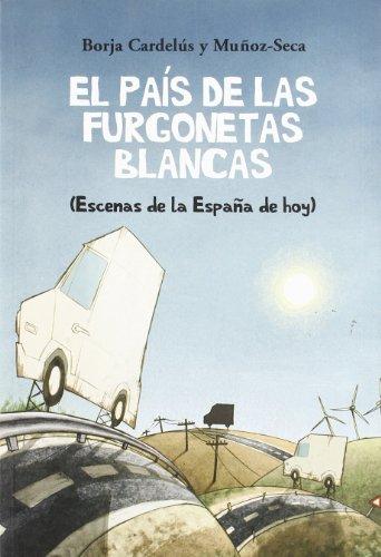 El país de las furgonetas blancas : cuadros de la España de hoy