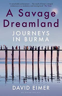 A Savage Dreamland: Journeys in Burma