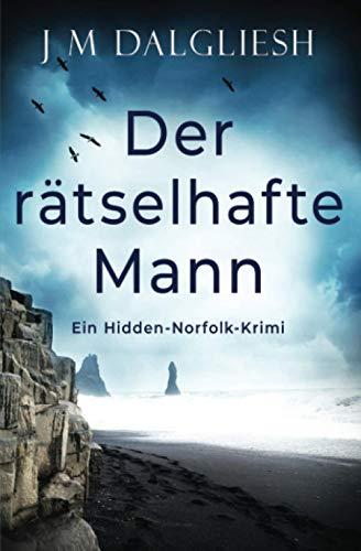 Der rätselhafte Mann: Ein Hidden-Norfolk-Krimi