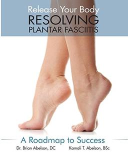 Resolving Plantar Fasciitis - A Roadmap to Success