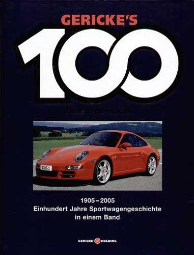 Gerickes 100 Jahre Sportwagen. Einhundert Jahre Sportwagengeschichte in einem Band: Gericke's 100 Jahre Sportwagen. 1905 - 2005. Einhundert Jahre Sportwagengeschichte in einem Band