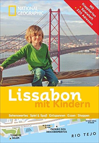 Lissabon mit Kindern: National Geographic Familien-Reiseführer Lissabon – Kompakt und zur schnellen Orientierung voll mit den Highlights für den perfekten Familienspaß in Lissabon.