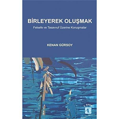 Birleyerek Olusmak: Felsefe ve Tasavvuf Üzerine Konusmalar