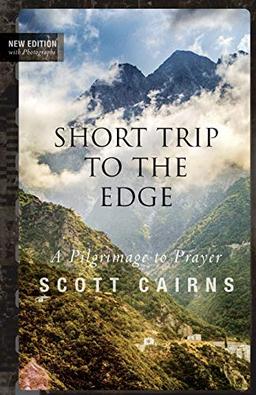 Short Trip to the Edge: A Pilgrimage to Prayer (New Edition) (Paraclete Poetry)