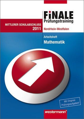 Finale - Prüfungstraining Mittlerer Schulabschluss Nordrhein-Westfalen: Arbeitsheft Mathematik 2011 mit Lösungsheft