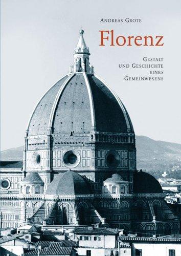 Florenz. Gestalt und Geschichte eines Gemeinwesens