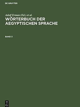 Wörterbuch der aegyptischen Sprache, Band 3, Wörterbuch der aegyptischen Sprache Band 3