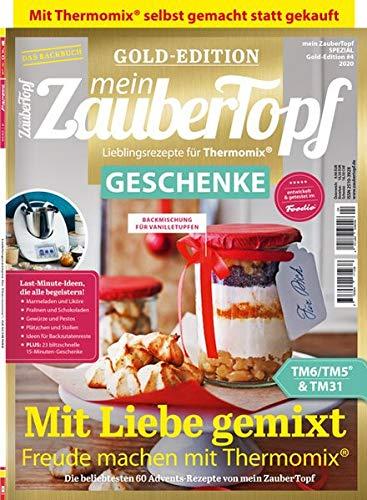 Mein Zaubertopf Gold Edition 4/20 - GESCHENKE aus dem Thermomix® TM5® TM31 TM6: GESCHENKE aus dem Thermomix®