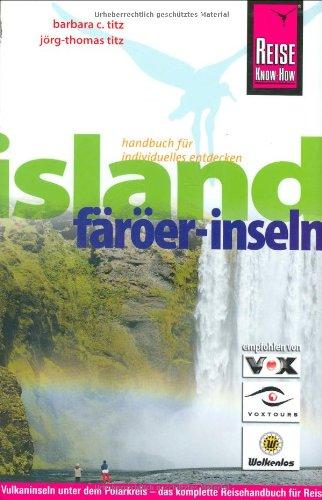 Island. Färöer-Inseln: Vulkaninseln unter dem Polarkreis - das komplette Reisehandbuch für Reisen in Island und auf den Färöer-Inseln