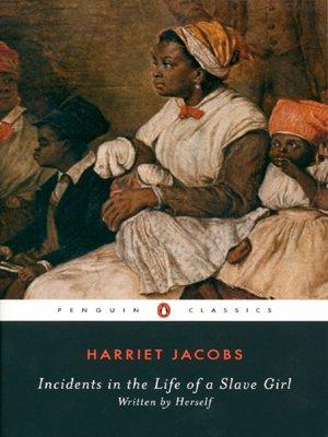 Incidents in the Life of a Slave Girl: AND A True Life of Slavery (Penguin Classics)