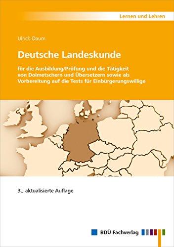 Deutsche Landeskunde - 3, aktualisierte Auflage: für die Ausbildung/Prüfung und die Tätigkeit von Dolmetschern und Übersetzern sowie als Vorbereitung auf die Tests für Einbürgerungswillige