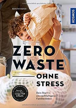 Zero Waste - ohne Stress: Dein Start in ein nachhaltigeres Familienleben