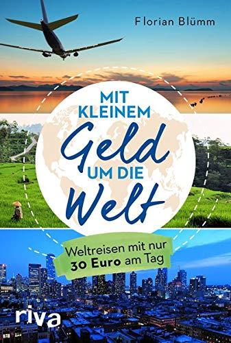 Mit wenig Geld um die Welt: Weltreisen mit nur 30 Euro am Tag