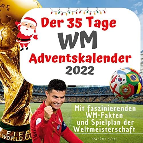 Der 35 Tage WM-Adventskalender 2022: Mit faszinierenden WM-Fakten und Spielplan der Weltmeisterschaft