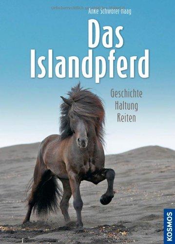 Das Islandpferd: Geschichte, Haltung, Reiten