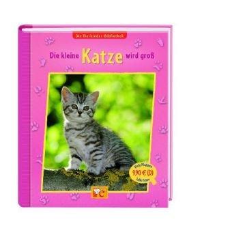 Die Tierkinder-Bibliothek - Die kleine Katze wird groß