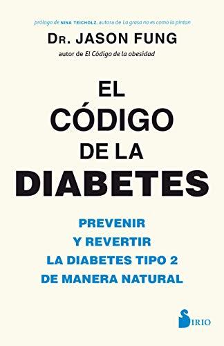 Codigo de la Diabetes: Prevenir y revertir la diabetes tipo 2 de manera natural