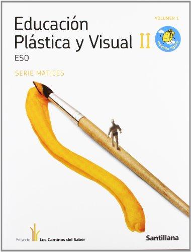 EDUCACION PLASTICA Y VISUAL MATICES II 2/3 ESO M LIGERA LOS CAMINOS DEL SABER