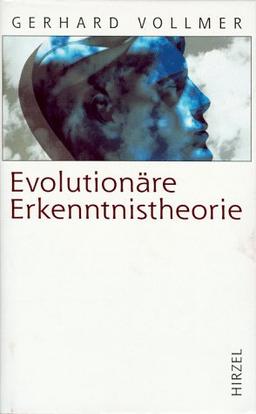 Evolutionäre Erkenntnistheorie. Angeborene Erkenntnisstrukturen im Kontext von Biologie, Psychologie, Linguistik, Philosophie und Wissenschaftstheorie.