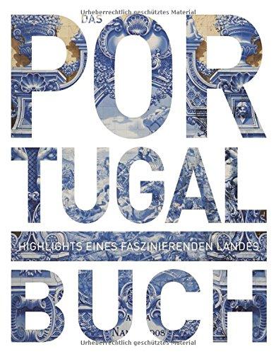 Das Portugal Buch: Highlights eines faszinierenden Landes (KUNTH Das ... Buch. Highlights einer faszinierenden Stadt)