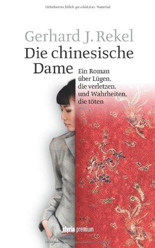 Die chinesische Dame - Ein Roman über Lügen, die verletzen, und Wahrheiten, die töten