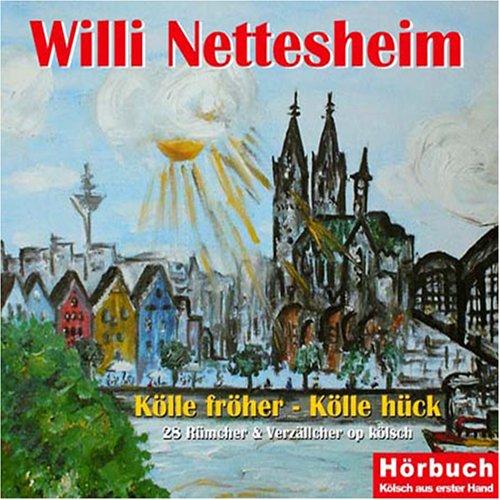 Kölsch aus erster Hand: Kölle fröher - Kölle hück: 28 Rümcher un Verzällcher op kölsch