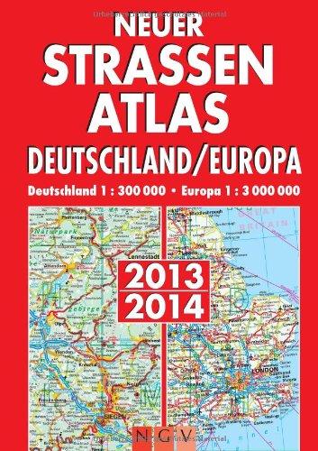 Neuer Straßenatlas Deutschland/Europa 2013/2014: Deutschland 1 : 300 00, Europa 1 : 3 000 000