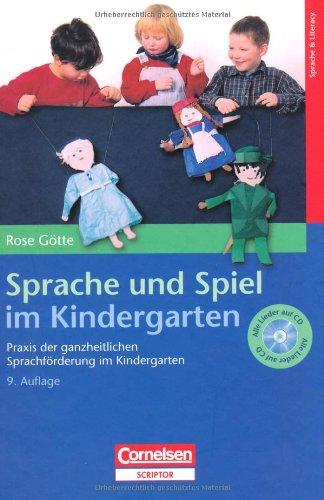 Sprache und Spiel im Kindergarten: Praxis der ganzheitlichen Sprachförderung im Kindergarten. Buch mit Hör-CD