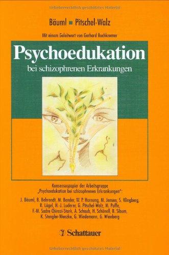 Psychoedukation: Bei schizophrenen Erkrankungen. Konsensuspapier der Arbeitsgruppe "Psychoedukation bei schizophrenen Erkrankungen"