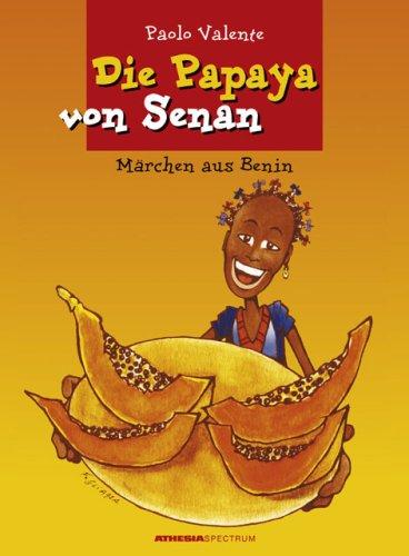 Die Papaya von Senan: Märchen aus Benin