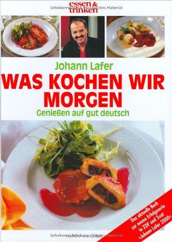 Johann Lafer: Was kochen wir morgen