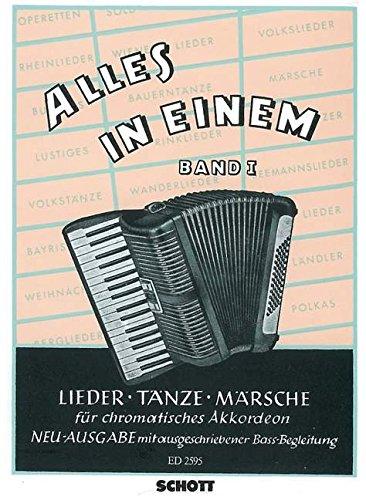 Alles in Einem: Die schönsten Lieder, Tänze und Märsche leicht gesetzt für chromatisches Akkordeon. Band 1. Akkordeon. (Schott's Taschenbücher für Akkordeon)