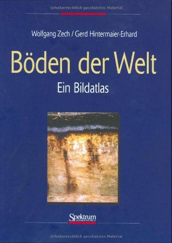 Böden der Welt: Ein Bildatlas