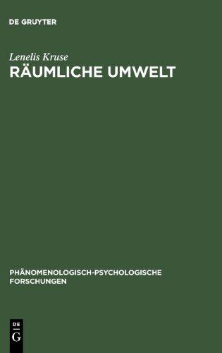 Räumliche Umwelt: Die Phänomenologie des räumlichen Verhaltens als Beitrag zu einer psychologischen Umwelttheorie (Phhanomenologisch-Psychologische Forschungen,)